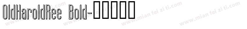 OldHaroldRee Bold字体转换